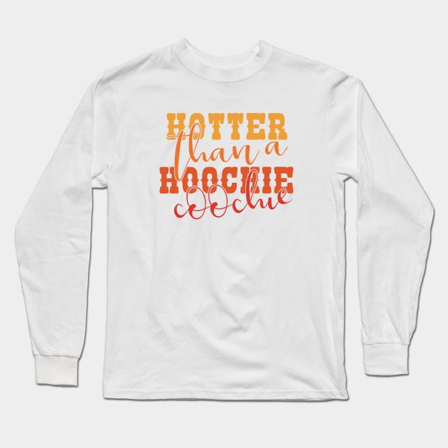 Hotter than a Hoochie Coochie - NOT FOR RESALE WITHOUT PERMISSION Long Sleeve T-Shirt by l-oh